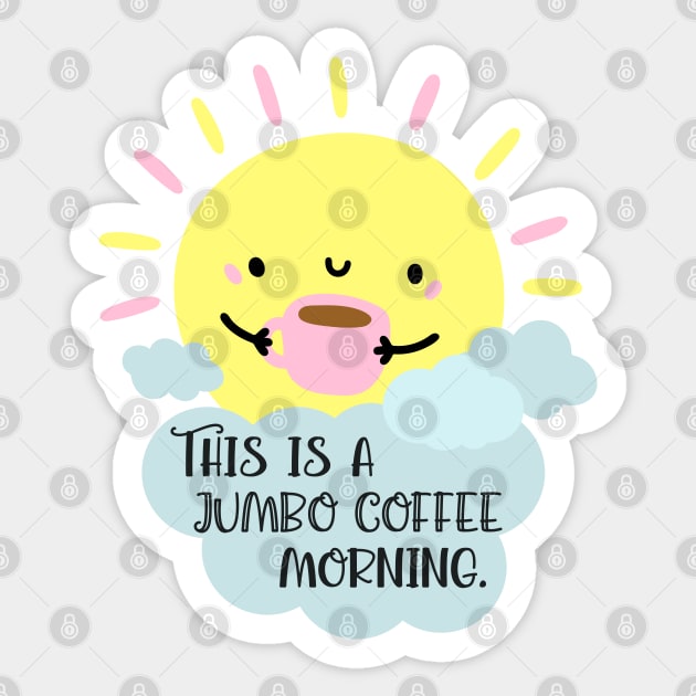 This is a jumbo coffee morning. Sticker by Stars Hollow Mercantile